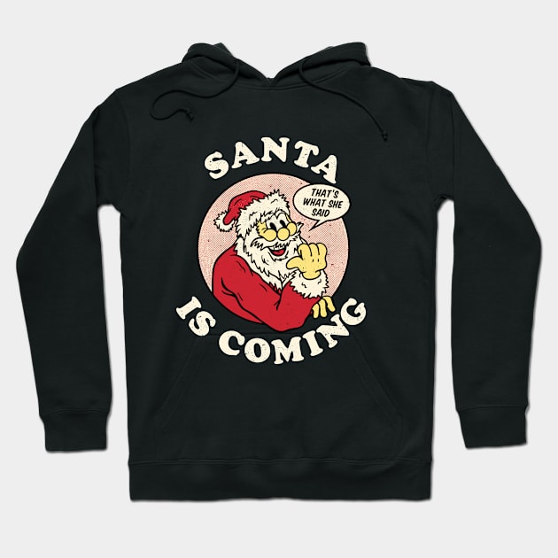 Santa is coming that's what she said vintage crhistmas Hoodie by Hellyeahstudio